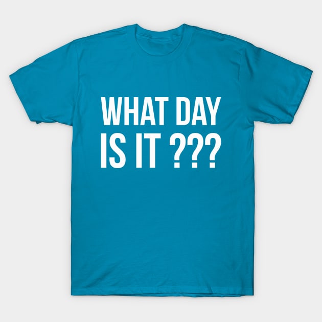 WHAT DAY IS IT??? funny saying quote T-Shirt by star trek fanart and more